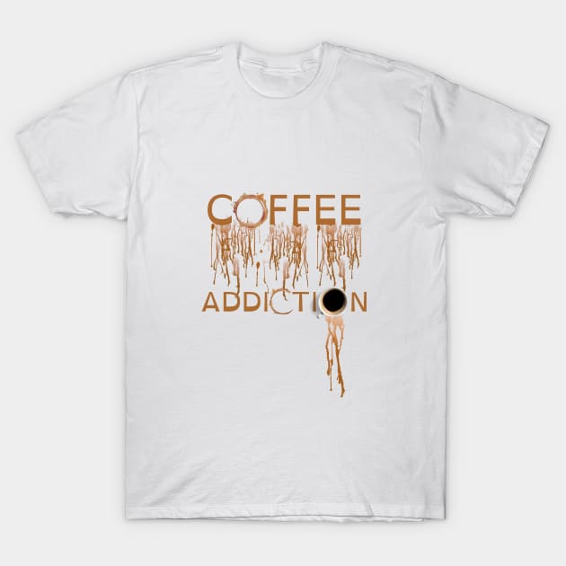 coffee addiction T-Shirt by Artpassion